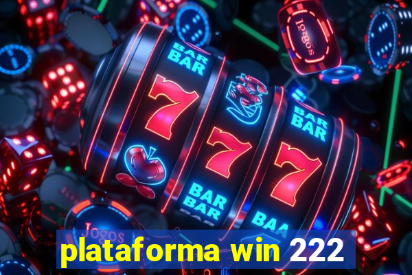 plataforma win 222